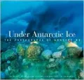 Under Antarctic Ice: The Photographs of Norbert Wu
