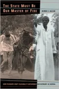 The State Must Be Our Master of Fire: How Peasants Craft Culturally Sustainable Development in Senegal