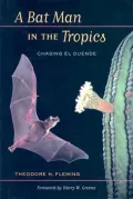 A Bat Man in the Tropics - Chasing el Duende