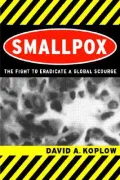 Smallpox - the Fight to Eradicate a Global Scourge