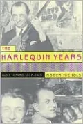 The Harlequin Years: Music in Paris 1917-1929