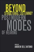 Beyond Structural Listening?: Postmodern Modes of Hearing