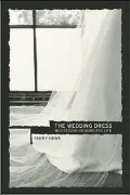 The Wedding Dress: Meditations on Word and Life