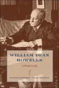 William Dean Howells: A Writer's Life