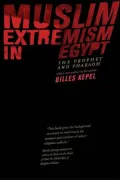 Muslim Extremism in Egypt: The Prophet and Pharaoh
