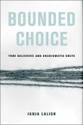 Bounded Choice: True Believers and Charismatic Cults