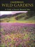 California's Wild Gardens: A Guide to Favorite Botanical Sites