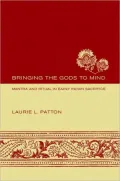 Bringing the Gods to Mind: Mantra and Ritual in Early Indian Sacrifice