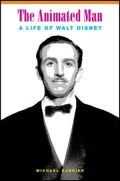 The Animated Man: A Life of Walt Disney
