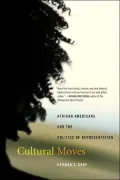 Cultural Moves: African Americans and the Politics of Representation