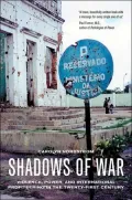 Shadows of War: Violence, Power, and International Profiteering in the Twenty-First Century