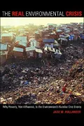 The Real Environmental Crisis: Why Poverty, Not Affluence, Is the Environment's Number One Enemy