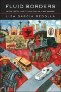 Fluid Borders: Latino Power, Identity, and Politics in Los Angeles