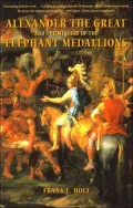Alexander the Great and the Mystery of the Elephant Medallions