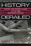 History Derailed: Central and Eastern Europe in the Long Nineteenth Century