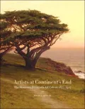 Artists at Continent's End: The Monterey Peninsula Art Colony, 1875-1907