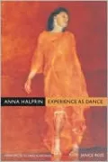 Anna Halprin: Experience as Dance