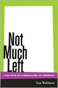 Not Much Left: The Fate of Liberalism in America