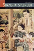 Shanghai Splendor: Economic Sentiments and the Making of Modern China, 1843-1949
