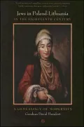 Jews in Poland-Lithuania in the Eighteenth Century: A Genealogy of Modernity