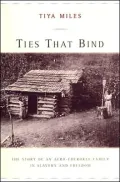Ties That Bind: The Story of an Afro-Cherokee Family in Slavery and Freedom