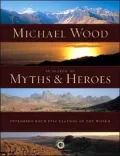 In Search of Myths and Heroes: Exploring Four Epic Legends of the World