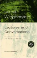 Wittgenstein: Lectures and Conversations on Aesthetics, Psychology and Religious Belief
