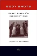 Body Shots: Early Cinema's Incarnations
