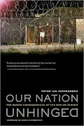 Our Nation Unhinged: The Human Consequences of the War on Terror