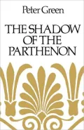 The Shadow of the Parthenon: Studies in Ancient History and Literature