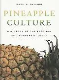 Pineapple Culture: A History of the Tropical and Temperate Zones