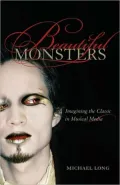 Beautiful Monsters: Imagining the Classic in Musical Media