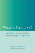 What Is Medicine?: Western and Eastern Approaches to Healing