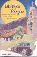 California Vieja: Culture and Memory in a Modern American Place