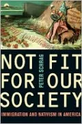 Not Fit for Our Society: Immigration and Nativism in America