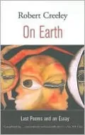 On Earth: Last Poems and an Essay
