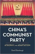 China's Communist Party: Atrophy and Adaptation
