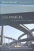 Los Angeles: The Architecture of Four Ecologies