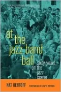 At the Jazz Band Ball: Sixty Years on the Jazz Scene