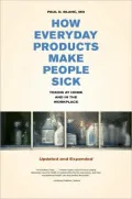 How Everyday Products Make People Sick: Toxins at Home and in the Workplace