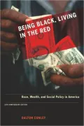 Being Black, Living in the Red: Race, Wealth, and Social Policy in America