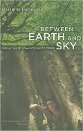 Between Earth and Sky: Our Intimate Connections to Trees