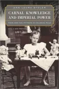 Carnal Knowledge and Imperial Power: Race and the Intimate in Colonial Rule