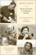 Breaking Bread: Recipes and Stories from Immigrant Kitchens