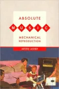 Absolute Music, Mechanical Reproduction