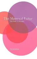The Maternal Factor: Two Paths to Morality