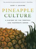 Pineapple Culture: A History of the Tropical and Temperate Zones (California World History L...