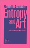 Entropy and Art: An Essay on Disorder and Order