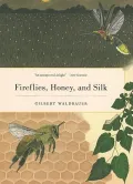 Fireflies, Honey, and Silk