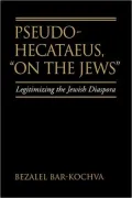 Pseudo Hecataeus, "On the Jews": Legitimizing the Jewish Diaspora